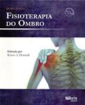 Ler Fisioterapia do Ombro, do autor Robert A. Donatelli