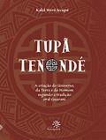 Ler Tupã Tenondé: A criação do Universo, da terra e do homem segundo a tradição oral Guarani, do autor Kaká Werá Jecupé