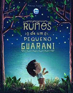Rumos de um Pequeno Guarani, do autor Mathias Townsend
