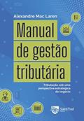 Ler Manual de Gestão Tributária: Tributação sob uma Perspectiva Estratégica do Negócio, do autor Alexandre Mac Laren Ler Manual de Gestão Tributária: Tributação sob uma Perspectiva Estratégica do Negócio, do autor Alexandre Mac Laren