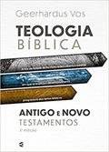 Ler Teologia Bíblica - Antigo E Novo Testamento, do autor Geerhardus Vos