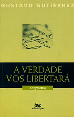 A verdade vos libertará- Confrontos, do autor Gustavo Gutiérrez