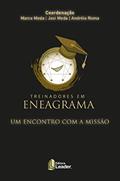 Ler Livro Treinadores em Eneagrama - Um Encontro com a Missão, do autor Marco Meda; Josi Meda; Andréia Roma Ler Livro Treinadores em Eneagrama - Um Encontro com a Missão, do autor Marco Meda; Josi Meda; Andréia Roma