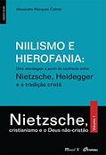 Ler Niilismo e Hierofania: uma Abordagem a Partir do Confronto Entre Nietzsche, Heidegger e a Tradição Cristã: Nietzsche, Cristianismo e o Deus Não-cristão (Volume 1), do autor Alexandre Marques Cabral Ler Niilismo e Hierofania: uma Abordagem a Partir do Confronto Entre Nietzsche, Heidegger e a Tradição Cristã: Nietzsche, Cristianismo e o Deus Não-cristão (Volume 1), do autor Alexandre Marques Cabral