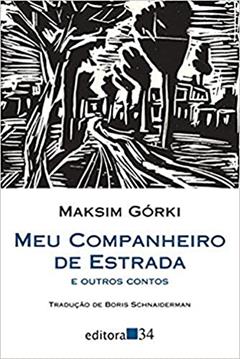 Meu companheiro de estrada e outros contos, do autor Maksim Górki