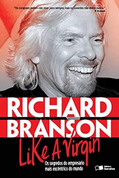 Like a Virgin: Os segredos do empresário mais excêntrico do mundo, do autor Richard Branson