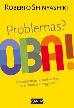 Problemas? Oba!, do autor Roberto Shinyashiki