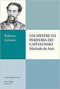 Ler Um mestre na periferia do capitalismo: Machado de Assis, do autor Roberto Schwarz Ler Um mestre na periferia do capitalismo: Machado de Assis, do autor Roberto Schwarz