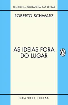 As ideias fora do lugar, do autor Roberto Schwarz