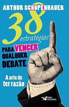 38 estratégias para vencer qualquer debate, do autor Arthur Schopenhauer