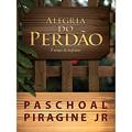 Ler Alegria do Perdão | É Tempo de Desfrutar, do autor Paschoal Piragine Jr.