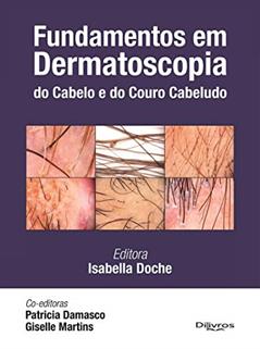 Fundamentos em Dermatoscopia do Cabelo e do Couro Cabeludo, do autor Isabella Doche