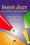 Ler Invente jogos para brincar com seus filhos, do autor Cheryl Gerson Tuttle Ler Invente jogos para brincar com seus filhos, do autor Cheryl Gerson Tuttle