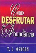 Ler Como Desfrutar da Abundância, do autor T. L. Osborn