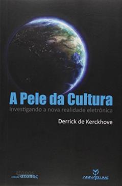 A Pele da Cultura. Investigando a Nova Realidade Eletrônica, do autor Derrick de Kerckhove