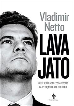 Lava Jato: O juiz Sergio Moro e os bastidores da operação que abalou o Brasil, do autor Vladimir Netto