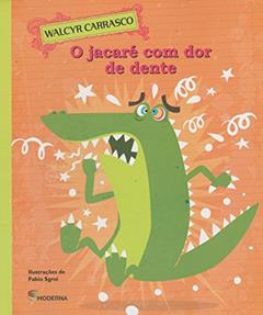 O jacaré com dor de dente, do autor Walcyr Carrasco