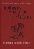 Ler Mulheres que correm com os lobos: Mitos e histórias do arquétipo da Mulher Selvagem, do autor Clarissa Pinkola Estés Ler Mulheres que correm com os lobos: Mitos e histórias do arquétipo da Mulher Selvagem, do autor Clarissa Pinkola Estés