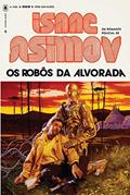 Ler Os Robôs da Alvorada 3 (Série dos Robôs), do autor Isaac Asimov