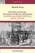 Ler Política racial, estado e forças armadas na época da independência : Bahia, 1790-1850, do autor Hendrik Kraay Ler Política racial, estado e forças armadas na época da independência : Bahia, 1790-1850, do autor Hendrik Kraay