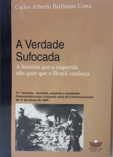 Ler A Verdade Sufocada - A história que a esquerda não quer que o Brasil conheça, do autor Coronel Carlos Alberto Brilhante Ustra