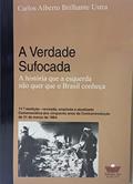 Ler A Verdade Sufocada - A história que a esquerda não quer que o Brasil conheça, do autor Coronel Carlos Alberto Brilhante Ustra Ler A Verdade Sufocada - A história que a esquerda não quer que o Brasil conheça, do autor Coronel Carlos Alberto Brilhante Ustra