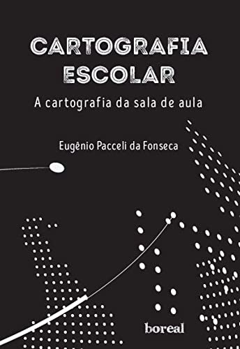 Ler Cartografia Escolar: a Cartografia da Sala de Aula, do autor Eugênio Pacceli da Fonseca