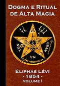 Ler Dogma e Ritual de Alta Magia. Éliphas Lévi - Volume 1, do autor Ricardo Uchôa