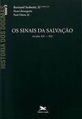 Ler História dos dogmas - tomo 3: Os sinais da salvação (Tomo 3), do autor Bernard Sesboüé; Henri Bourgeois; P. Tihon