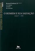 Ler História dos dogmas - tomo 2: O homem e sua salvação (Tomo 2), do autor Bernard Sesboüé; Luis F. Ladaria; V. Grossi; Ph. Lécrivain