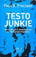 Ler Testo junkie: sexo, drogas e biopolítica na era farmacopornográfica, do autor Paul B. Preciado