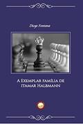 Ler A exemplar família de itamar Halbmann, do autor Diogo Fontana Ler A exemplar família de itamar Halbmann, do autor Diogo Fontana