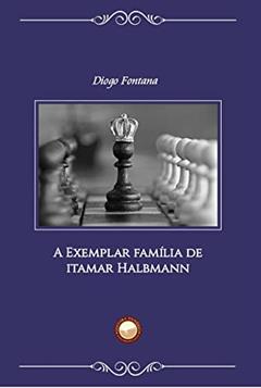 A exemplar família de itamar Halbmann, do autor Diogo Fontana