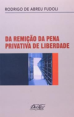 Da Remição da Pena Privativa de Liberdade, do autor Rodrigo de Abreu Fudoli