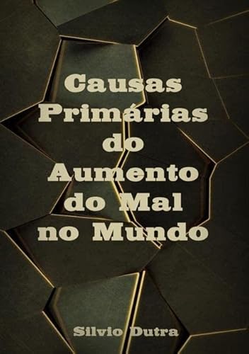 Ler Causas Primarias do Aumento do Mal no Mundo, do autor Causas Primarias Do Aumento Do Mal No Mundo Ler Causas Primarias do Aumento do Mal no Mundo, do autor Causas Primarias Do Aumento Do Mal No Mundo