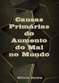Ler Causas Primarias do Aumento do Mal no Mundo, do autor Causas Primarias Do Aumento Do Mal No Mundo