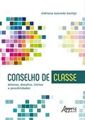 Ler Conselho de Classe: Dilemas, Desafios, Limites e Possibilidades, do autor Aldriana Azevedo Gontijo Ler Conselho de Classe: Dilemas, Desafios, Limites e Possibilidades, do autor Aldriana Azevedo Gontijo