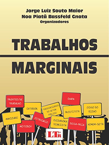 Ler Trabalhos Marginais, do autor Jorge Luiz Souto Maior; Noa Piatã Bassfeld Gnata Ler Trabalhos Marginais, do autor Jorge Luiz Souto Maior; Noa Piatã Bassfeld Gnata