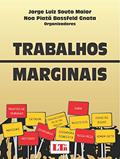 Ler Trabalhos Marginais, do autor Jorge Luiz Souto Maior; Noa Piatã Bassfeld Gnata