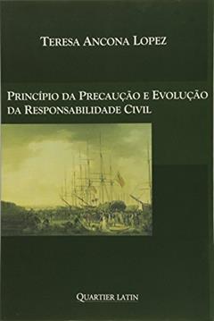 Princípio Da Precaução E Evolução Da Responsabilidade Civil, do autor Teresa Ancona Lopez