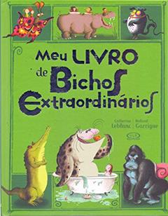 Meu livro de bichos extraordinários, do autor Catherine Leblanc