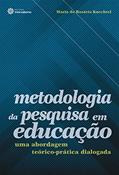 Ler Metodologia da pesquisa em educação:: uma abordagem teórico-prática dialogada, do autor Maria Do Rosário Knechtel