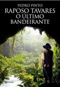 Ler Raposo Tavares- O último Bandeirante, do autor Pedro Pinto Ler Raposo Tavares- O último Bandeirante, do autor Pedro Pinto
