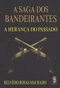 Ler A Saga dos Bandeirantes, do autor Helvídio Rosas Machado