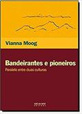Ler Bandeirantes e pioneiros, do autor Vianna Moog Ler Bandeirantes e pioneiros, do autor Vianna Moog