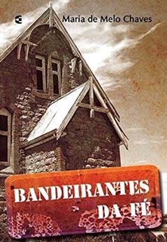 Bandeirantes da Fé, do autor Maria De Melo Chaves