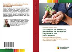 Estratégias de ensino: o movimento da educação continuada em enfermagem: O trabalho de Enfermagem e o aprendizado contínuo: formando pessoas, qualificando o cuidado, do autor Rosa Gomes dos Santos Ferreira