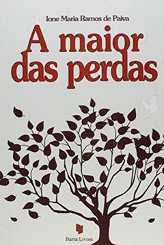 A Maior das Perdas, do autor Ione Maria Ramos de Paiva