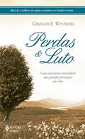 Ler Perdas e luto: Como encontrar serenidade nas grandes provações da vida, do autor Granger E. Westberg Ler Perdas e luto: Como encontrar serenidade nas grandes provações da vida, do autor Granger E. Westberg