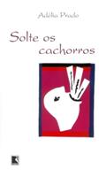 Ler Solte os cachorros, do autor Adélia Prado